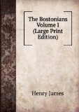 Portada de THE BOSTONIANS VOLUME I (LARGE PRINT EDITION)