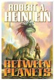 Portada de BETWEEN PLANETS BY HEINLEIN, ROBERT A. (2009) MASS MARKET PAPERBACK