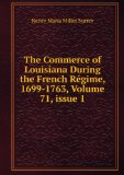 Portada de THE COMMERCE OF LOUISIANA DURING THE FRENCH RÃ©GIME, 1699-1763, VOLUME 71,Â ISSUE 1