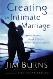 Portada de CREATING AN INTIMATE MARRIAGE: REKINDLE ROMANCE THROUGH AFFECTION, WARMTH AND ENCOURAGEMENT BY BURNS, JIM (2007) PAPERBACK