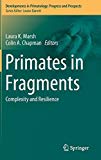 Portada de PRIMATES IN FRAGMENTS: COMPLEXITY AND RESILIENCE (DEVELOPMENTS IN PRIMATOLOGY: PROGRESS AND PROSPECTS) (2013-09-07)