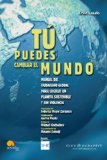 Portada de TU PUEDES CAMBIAR EL MUNDO: MANUAL DEL CIUDADANO GLOBAL PARA LOGRAR UN MUNDO SOSTENIBLE Y SIN VIOLENCIA. (CLUB DE BUDAPEST)