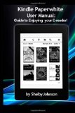 Portada de KINDLE PAPERWHITE USER MANUAL: GUIDE TO ENJOYING YOUR E-READER BY JOHNSON, SHELBY (2013) PAPERBACK