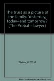 Portada de THE TRUST AS A PICTURE OF THE FAMILY: YESTERDAY, TODAY--AND TOMORROW? (THE PROBATE LAWYER VOL. 13)