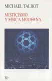 Portada de MISTICISMO Y FÍSICA MODERNA (NUEVA CIENCIA) DE TALBOT, MICHAEL (2008) TAPA BLANDA