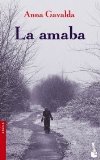 Portada de LA AMABA (NOVELA Y RELATOS) DE GAVALDA, ANNA (2004) TAPA BLANDA