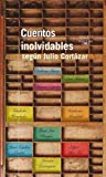 Portada de (CUENTOS INOLVIDABLES SEGUN JULIO CORTAZAR = MEMORABLE SHORT STORIES ACCORDING JULIO CORTAZAR) BY QUEREILHAC, SOLEDAD (AUTHOR) PAPERBACK ON (08 , 2011)