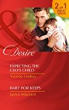 Portada de EXPECTING THE CEO'S CHILD: EXPECTING THE CEO'S CHILD / BABY FOR KEEPS (MILLS & BOON DESIRE) BY YVONNE LINDSAY (16-MAY-2014) PAPERBACK