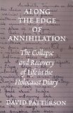 Portada de ALONG THE EDGE OF ANNIHILATION: THE COLLAPSE AND RECOVERY OF LIFE IN THE HOLOCAUST DIARY (A SAMUEL AND ALTHEA STROUM BOOK) (SAMUEL AND ALTHEA STROUM BOOKS) BY DAVID PATTERSON (1-MAR-1999) PAPERBACK