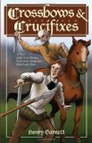 Portada de CROSSBOWS AND CRUCIFIXES: A NOVEL OF THE PRIEST HUNTERS AND THE BRAVE YOUNG MEN WHO FOUGHT THEM BY HENRY GARNETT (15-MAR-2009) PAPERBACK