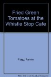 Portada de FRIED GREEN TOMATOES AT THE WHISTLE STOP CAFE