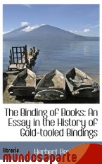 Portada de THE BINDING OF BOOKS: AN ESSAY IN THE HISTORY OF GOLD-TOOLED BINDINGS