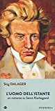 Portada de L'UOMO DELL'ISTANTE. UN ROMANZO SU SØREN KIERKEGAARD