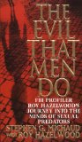 Portada de THE EVIL THAT MEN DO: FBI PROFILER ROY HAZELWOOD'S JOURNEY INTO THE MINDS OF SEXUAL PREDATORS