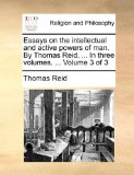 Portada de ESSAYS ON THE INTELLECTUAL AND ACTIVE POWERS OF MAN. BY THOMAS REID, ... IN THREE VOLUMES. ... VOLUME 3 OF 3