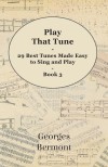 Portada de PLAY THAT TUNE - 29 BEST TUNES MADE EASY TO SING AND PLAY - BOOK 3