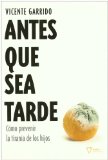 Portada de ANTES QUE SEA TARDE: COMO PREVENIR LA TIRANIA DE LOS HIJOS