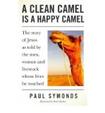 Portada de A CLEAN CAMEL IS A HAPPY CAMEL: THE STORY OF JESUS AS TOLD BY THE MEN, WOMEN AND LIVESTOCK WHOSE LIVES HE TOUCHED (PAPERBACK) - COMMON