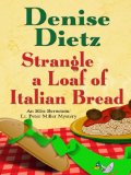 Portada de STRANGLE A LOAF OF ITALIAN BREAD (ELLIE BERNSTEIN/LT. PETER MILLER MYSTERIES)