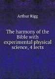 Portada de THE HARMONY OF THE BIBLE WITH EXPERIMENTAL PHYSICAL SCIENCE, 4 LECTS