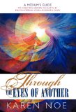 Portada de THROUGH THE EYES OF ANOTHER: A MEDIUM'S GUIDE TO CREATING HEAVEN ON EARTH BY ENCOUNTERING YOUR LIFE REVIEW NOW