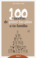 Portada de 100 MANERAS DE PONER LAS PILAS A TU FAMILIA (EBOOK)