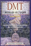 Portada de DMT, LA MOLÉCULE DE L'ESPRIT : LES POTENTIALITÉS INSOUPÇONNÉES DU CERVEAU HUMAIN