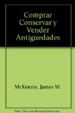 Portada de COMPRAR, CONSERVAR Y VENDER ANTIGUEDADES/ ANTIQUES ON THE CHEAP: A SAVVY DEALER'S TIPS ON BUYING, RESTORING AND SELLING