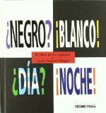 Portada de NEGRO? ¡BLANCO! DIA? ¡NOCHE!: EL LIBRO DE LOS OPUESTOS