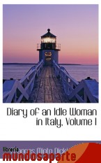Portada de DIARY OF AN IDLE WOMAN IN ITALY, VOLUME I