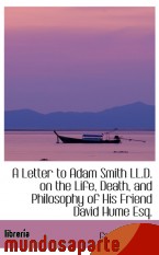 Portada de A LETTER TO ADAM SMITH LL.D. ON THE LIFE, DEATH, AND PHILOSOPHY OF HIS FRIEND DAVID HUME ESQ