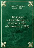 Portada de THE MAYOR OF CASTERBRIDGE; A STORY OF A MAN OF CHARACTER (1905)