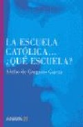 Portada de LA ESCUELA CATOLICA...¿QUE ESCUELA?