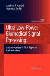 Portada de ULTRA LOW-POWER BIOMEDICAL SIGNAL PROCESSING: AN ANALOG WAVELET FILTER APPROACH FOR PACEMAKERS (ANALOG CIRCUITS AND SIGNAL PROCESSING)