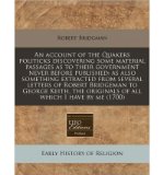 Portada de AN ACCOUNT OF THE QUAKERS POLITICKS DISCOVERING SOME MATERIAL PASSAGES AS TO THEIR GOVERNMENT NEVER BEFORE PUBLISHED: AS ALSO SOMETHING EXTRACTED FROM SEVERAL LETTERS OF ROBERT BRIDGEMAN TO GEORGE KEITH, THE ORIGINALS OF ALL WHICH I HAVE BY ME (1700) (PAPERBACK) - COMMON