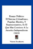 Portada de ENSAYO POLITICO: EL SISTEMA COLOMBIANO, POPULAR, ELECTIVO, Y REPRESENTANTIVO, ES EL QUE MAS CONVIENE A LA AMERICA INDEPENDIENTE (1823)