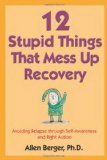 Portada de 12 STUPID THINGS THAT MESS UP RECOVERY: AVOIDING RELAPSE THROUGH SELF-AWARENESS AND RIGHT ACTION 1ST BY BERGER PH.D., ALLEN (2008) PAPERBACK