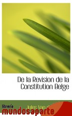 Portada de DE LA REVISION DE LA CONSTITUTION BELGE