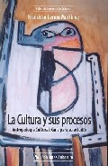 Portada de LA CULTURA Y SUS PROCESOS: ANTROPOLOGIA CULTURAL: GUIA PARA SU ESTUDIO