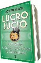 Portada de LUCRO SUCIO: ECONOMIA PARA LOS QUE ODIAN EL CAPITALISMO