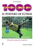 Portada de 1000 EJERCICIOS Y JUEGOS PARA EL PORTERO DE FÚTBOL