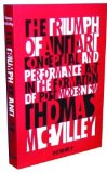Portada de THE TRIUMPH OF ANTI-ART: CONCEPTUAL AND PERFORMANCE ART IN THE FORMATION OF POST-MODERNISM BY THOMAS MCEVILLEY (2012) PAPERBACK