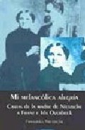 Portada de MI MELANCOLICA ALEGRIA: CARTAS DE LA MADRE DE NIETZSCHE A FRANZ EIDA OVERBECK