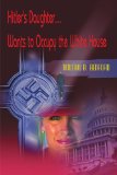 Portada de HITLER'S DAUGHTER... WANTS TO OCCUPY THE WHITE HOUSE