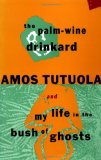 Portada de THE PALM-WINE DRINKARD AND MY LIFE IN THE BUSH OF GHOSTS