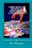 Portada de C&Oacute;MO BUSCAR NICHOS DE MERCADO...Y GANAR DINERO