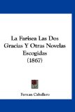 Portada de LA FARISEA LAS DOS GRACIAS Y OTRAS NOVELAS ESCOGIDAS (1867)