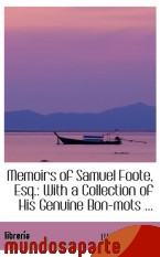 Portada de MEMOIRS OF SAMUEL FOOTE, ESQ.: WITH A COLLECTION OF HIS GENUINE BON-MOTS ..