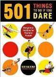 Portada de 501 THINGS TO DO IF YOU DARE: DANGEROUS HOBBIES FOR FEARLESS PEOPLE [PAPERBAC...