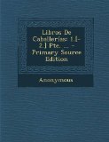 Portada de LIBROS DE CABALLERIAS: 1.[-2.] PTE. ... - PRIMARY SOURCE EDITION